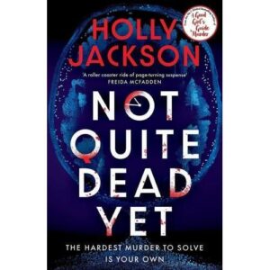 not quite dead yet by holly jackson