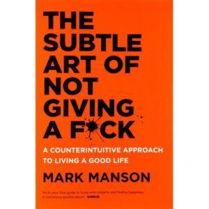 the subtle art of not giving a fck* by mark manson