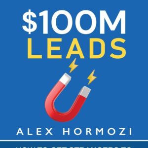 $100m leads: how to get strangers to want to buy your stuff – dan kennedy