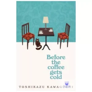 before the coffee gets cold – toshikazu kawaguchi
