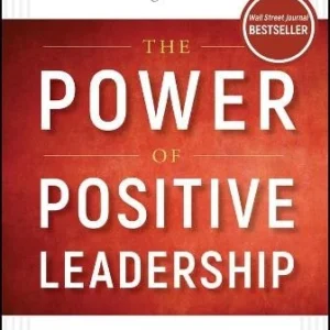 the power of positive leadership by jon gordon