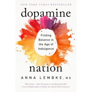 dopamine nation – dr. anna lembke