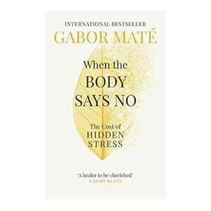 when the body says no – gabor maté