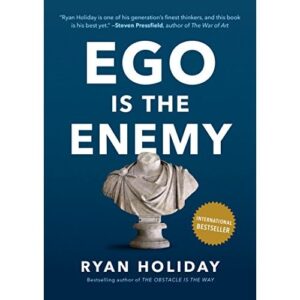 ego is the enemy – ryan holiday