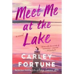 meet me at the lake – carley fortune