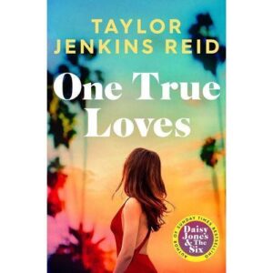 one true loves – taylor jenkins reid