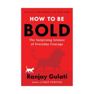 how to be bold – ranjay gulati