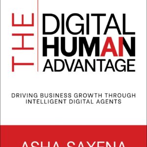 the digital human advantage – asha saxena