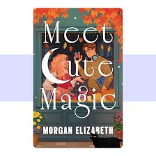 Meet Cute Magic – Morgan Elizabeth